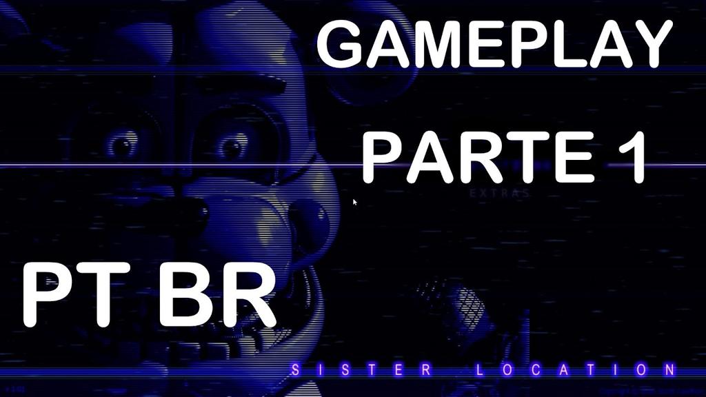 'Video thumbnail for FNAF Sister Location PT-BR Gameplay Parte 1'