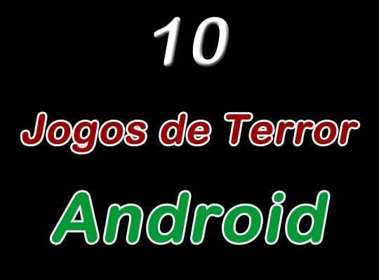 10 Jogos de terror exclusivos para Android
