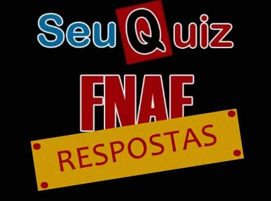 Seu Quiz FNAF – Confira as respostas do QUIZ